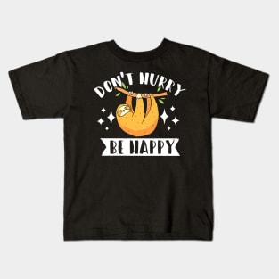 Don't Hurry Be Happy Sloth Gift Kids T-Shirt